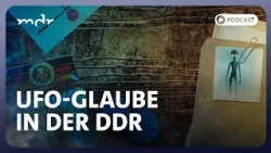 Aliens in der DDR: UFO-Glaube im Sozialismus | Podcast Unheimliche Heimat | MDR