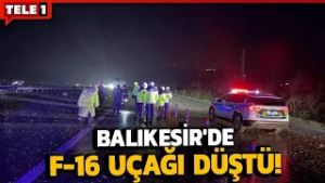 Balıkesir'de F-16 uçağı düştü: Bir pilot şehit oldu!