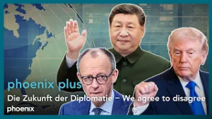 Die Zukunft der Diplomatie – We agree to disagree | phoenix plus