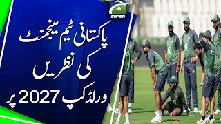Pakistani team management sets sights on World Cup 2027 | Geo Super