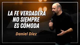 La fe que incomoda // Predicación Daniel Díez