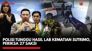 Polisi Tunggu Hasil Lab Kematian Sutrimo, Periksa 27 Saksi | IDXC UPDATE