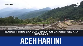 Pining Residents Build Emergency Bridge Independently | Aceh News Today