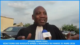 ⬜🟦AFFAIRE MBANI ZOGO⚖️ : REACTIONS DES DIFFERENTS AVOCATS