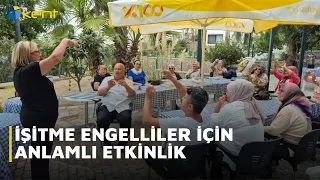 İŞİTME ENGELLİLER İÇİN ANLAMLI ETKİNLİK