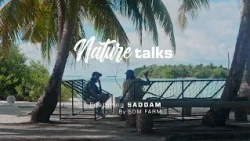 Nature talks EP2 featuring Saddam