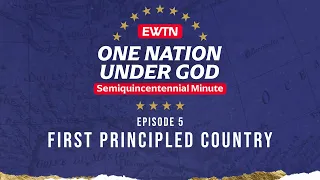 Semiquincentennial Minute - First Principled Country