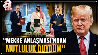 Trump: Mekke Anlaşması'ndan Mutluluk Duydum! | A Haber