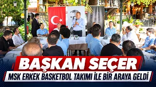 MAYOR SEÇER MET WITH THE MSK MEN'S BASKETBALL TEAM