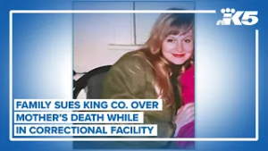 Family sues King County over mother's death in correctional facility