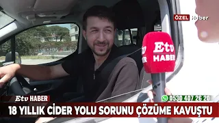 18 Yıllık Cider Yolu Sorunu Çözüme Kavuştu