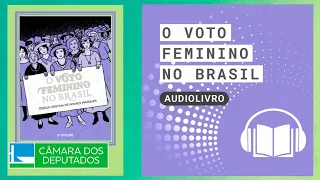 O Voto Feminino no Brasil - Teresa Cristina de Novaes Marques | Audiolivro
