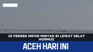 25 Persen Impor Minyak RI Lewat Selat Hormuz | Berita Aceh Hari
