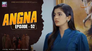Angna Episode 52 | Laiba Khan | ARY Zindagi Drama