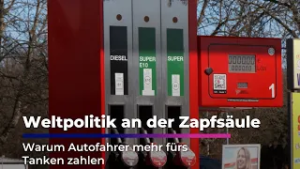Weltpolitik an der Zapfsäule - Warum Autofahrer mehr fürs Tanken zahlen