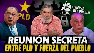 SECRET MEETING BETWEEN PLD AND FUERZA DEL PUEBLO