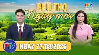 Phú Thọ ngày mới ngày 27/08/2026 | Xung quanh đề xuất thi lớp 10 chỉ còn 2 môn
