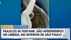 Frascos de fentanil são apreendidos no interior de SP | Bora Brasil