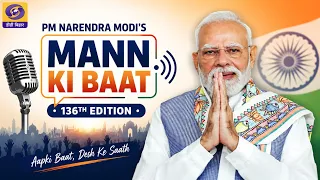 PM Narendra Modi's 136th Edition of Mann Ki Baat