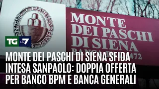 Monte dei Paschi di Siena sfida Intesa Sanpaolo: doppia offerta per Banco BPM e Banca Generali