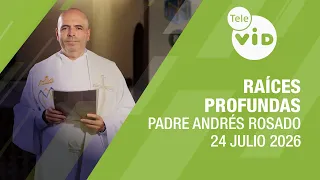 Deep Roots: How to Keep Your Faith From Drowning, July 24, 2026 🙏 Father Andrés Rosado | Tele VID