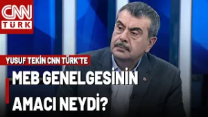 Milli Eğitim Bakanı Yusuf Tekin CNN TÜRK'te Anlattı: MEB Genelgesinin Amacı Neydi, Nereye Evrildi?