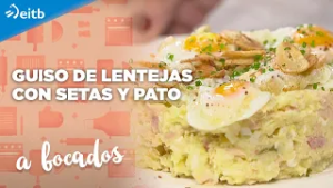 A BOCADOS: Guiso de lentejas con setas y pato + La ensaladilla de Dani García