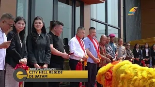 EKSPOSE KEPRI  - CITY HILL RESIDENCE RESMI BUKA MARKETING GALLERY DI BATAM