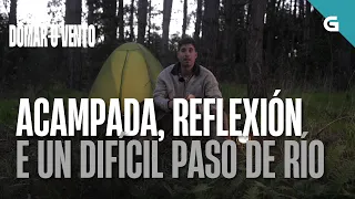 ACAMPADA e un DIFÍCIL paso de RÍO no camiño de ADRIÁN | DOMAR O VENTO