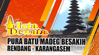 PURA BATU MADEG BESAKIH - RENDANG, KARANGASEM | ISTA DEWATA