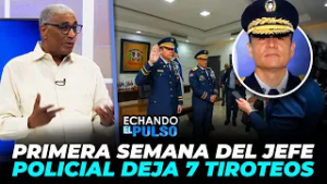 El nuevo Jefe de la Policía Lleva 7 intercambios de disparos en su primera semana | Echando El Pulso