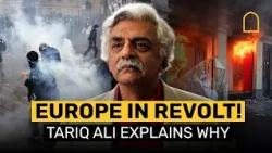 Mass Protests Across Europe: Are Governments Losing Control? Tariq Ali Breaks It Down