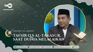 FRIENDS OF THE QUR'AN [Tafsir of Surah At-Takathur, When the World Distracts] TVRI North Sumatra