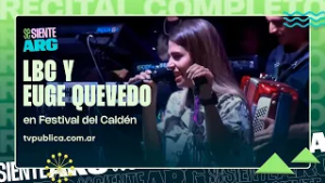 El cuarteto se adueña del Festival del Caldén: Eugenia Quevedo y LBC - Se Siente Argentina