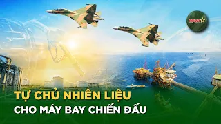Làm Chủ Nhiên Liệu Cho Máy Bay Chiến Đấu: Bước Tiến Công Nghệ Đặc Biệt Của Việt Nam | QPVN