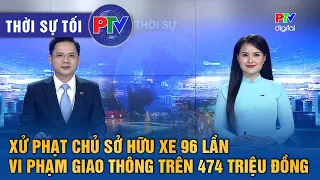 Phu Tho Evening News August 13, 2026 | Vehicle Owner Fined Over $474 Million VND for 96 Traffic V...