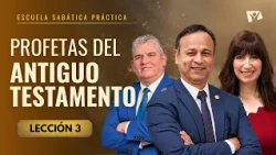 Escuela Sabática Práctica 📌/ Lección #3: Profetas del Antiguo Testamento