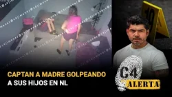 Mother caught beating her 2 children inside their home in Nuevo León; father demands custody