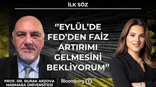 İlk Söz - ''Eylül'de Fed'den Faiz Artışı Gelmesini Bekliyorum'' | 30 Temmuz 2026
