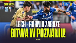 SKRÓT: LECH - GÓRNIK ZABRZE. BITWA W POZNANIU! STS PUCHAR POLSKI - ĆWIERĆFINAŁ