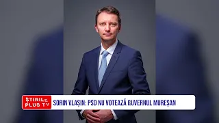 SORIN VLAȘIN: PSD NU VOTEAZĂ GUVERNUL MUREȘAN