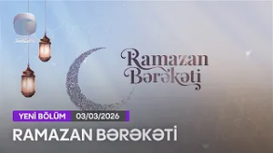 Ramazan Bərəkəti - 03.03.2026