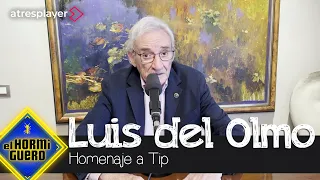 El emotivo homenaje de Luis del Olmo a Tip - El Hormiguero