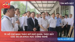 HO CHI MINH CITY REMOVES BOTTLENECKS AND PROMOTES SCIENCE AND TECHNOLOGY PROJECTS
