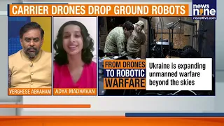 Ukraine Deploys Ground Robots In War; Adya Madhavan Weighs In On Drone Tech Shift