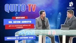 QUITO TV ENTREVISTA 07 OCTUBRE 2026 Dr. Kevin Arroyo Jefe de Auditoría Médica de Humana