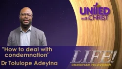 "How to deal with condemnation" - Dr Tolulope Adeyina (United 10 16 26)
