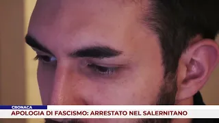 NEWS. APOLOGY FOR FASCISM: ARRESTED IN THE SALERNO AREA
