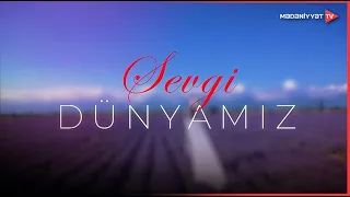 Sevgi dünyamız | 25.07.2026