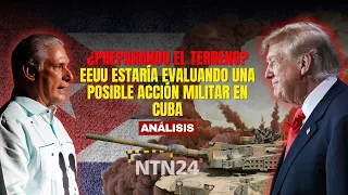 LAYING THE GROUNDWORK? US may be evaluating potential military action in Cuba